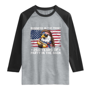 Business In The Front Party In The Back 250th Anniversary USA Raglan Shirt Patriotic Eagle Mullet