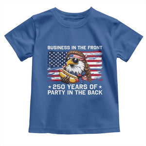 Business In The Front Party In The Back 250th Anniversary USA Toddler T Shirt Patriotic Eagle Mullet