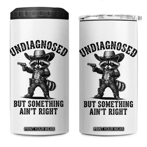 Undiagnosed But Something Ain't Right 4 in 1 Can Cooler Tumbler Funny Raccoon Cowboy