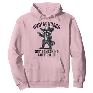 Undiagnosed But Something Ain't Right Hoodie Funny Raccoon Cowboy