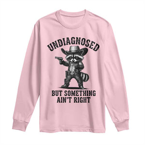 Undiagnosed But Something Ain't Right Long Sleeve Shirt Funny Raccoon Cowboy