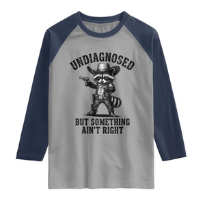 Undiagnosed But Something Ain't Right Raglan Shirt Funny Raccoon Cowboy