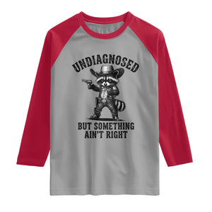 Undiagnosed But Something Ain't Right Raglan Shirt Funny Raccoon Cowboy