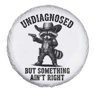 Undiagnosed But Something Ain't Right Spare Tire Cover Funny Raccoon Cowboy