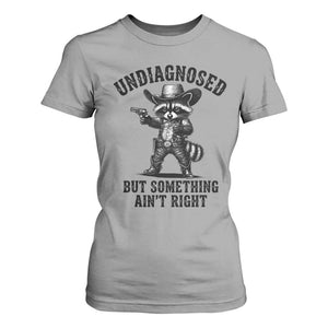 Undiagnosed But Something Ain't Right T Shirt For Women Funny Raccoon Cowboy