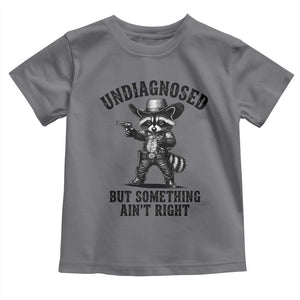 Undiagnosed But Something Ain't Right Toddler T Shirt Funny Raccoon Cowboy