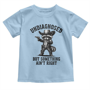 Undiagnosed But Something Ain't Right Toddler T Shirt Funny Raccoon Cowboy