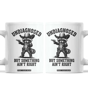 Undiagnosed But Something Ain't Right Coffee Mug Funny Raccoon Cowboy