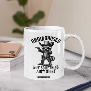 Undiagnosed But Something Ain't Right Coffee Mug Funny Raccoon Cowboy