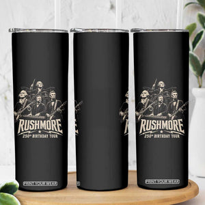 Rushmore 250th Birthday Tour Skinny Tumbler Funny Presidents Rockstar Music TS11 Print Your Wear