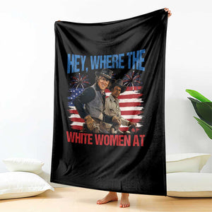 Hey Where The White Women At 4th of July Meme 70s Movie Throw Blanket