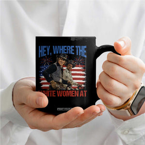 Hey Where The White Women At 4th of July Meme 70s Movie Coffee Mug