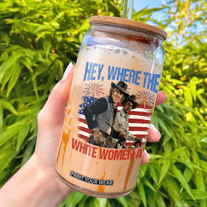 Hey Where The White Women At 4th of July Meme 70s Movie Glass Can