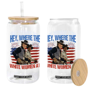 Hey Where The White Women At 4th of July Meme 70s Movie Glass Can