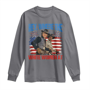 Hey Where The White Women At 4th of July Meme 70s Movie Long Sleeve Shirt
