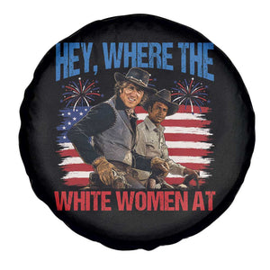 Hey Where The White Women At 4th of July Meme 70s Movie Spare Tire Cover
