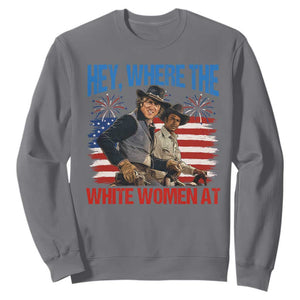 Hey Where The White Women At 4th of July Meme 70s Movie Sweatshirt