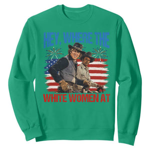Hey Where The White Women At 4th of July Meme 70s Movie Sweatshirt