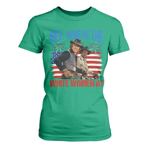 Hey Where The White Women At 4th of July Meme 70s Movie T Shirt For Women