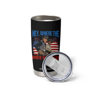Hey Where The White Women At 4th of July Meme 70s Movie Tumbler Cup