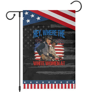 Hey Where The White Women At 4th of July Meme 70s Movie Patriotic Garden Flag
