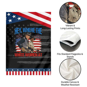 Hey Where The White Women At 4th of July Meme 70s Movie Patriotic Garden Flag