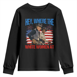 Hey Where The White Women At 4th of July Meme 70s Movie Youth Sweatshirt
