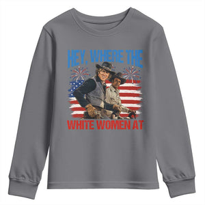 Hey Where The White Women At 4th of July Meme 70s Movie Youth Sweatshirt