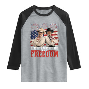 Biscuits Whores And Freedom Funny Western Cowboy 4th of July Raglan Shirt