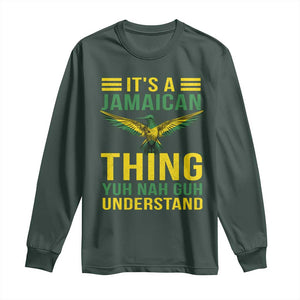 It's A Jamaican Thing Yuh Nah Guh Understand Long Sleeve Shirt Jamaica Hummingbird TS11 Dark Forest Green Print Your Wear