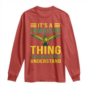 It's A Jamaican Thing Yuh Nah Guh Understand Long Sleeve Shirt Jamaica Hummingbird TS11 Red Print Your Wear