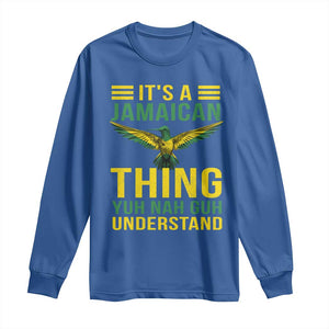 It's A Jamaican Thing Yuh Nah Guh Understand Long Sleeve Shirt Jamaica Hummingbird TS11 Royal Blue Print Your Wear