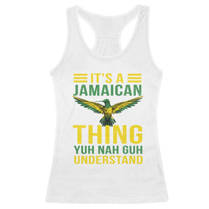 It's A Jamaican Thing Yuh Nah Guh Understand Racerback Tank Top Jamaica Hummingbird TS11 White Print Your Wear