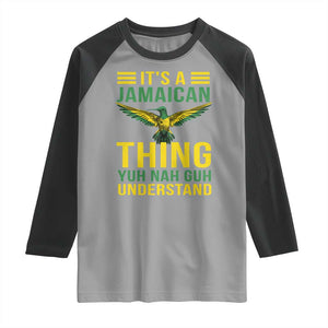 It's A Jamaican Thing Yuh Nah Guh Understand Raglan Shirt Jamaica Hummingbird TS11 Sport Gray Black Print Your Wear