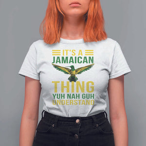 It's A Jamaican Thing Yuh Nah Guh Understand T Shirt For Women Jamaica Hummingbird TS11 White Print Your Wear