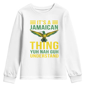 It's A Jamaican Thing Yuh Nah Guh Understand Youth Sweatshirt Jamaica Hummingbird TS11 White Print Your Wear