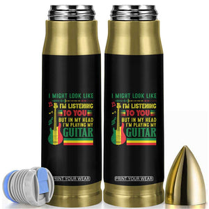 Rasta Reggae Music Bullet Tumbler Funny I Might Look Like I'm Listening But I'm Playing My Guitar TS11 Black Print Your Wear