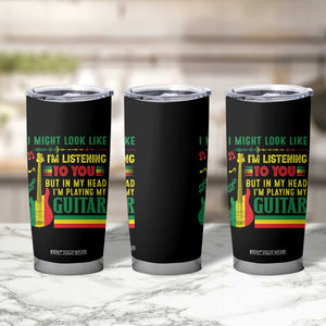 Rasta Reggae Music Tumbler Cup Funny I Might Look Like I'm Listening But I'm Playing My Guitar TS11 Print Your Wear