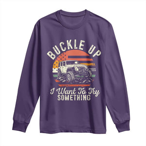 Funny Buckle Up I Want To Try Something Long Sleeve Shirt Offroad Car American Flag TS11 Purple Print Your Wear