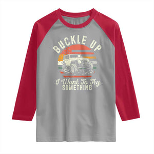 Funny Buckle Up I Want To Try Something Raglan Shirt Offroad Car American Flag TS11 Sport Gray Red Print Your Wear