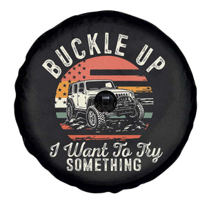Funny Buckle Up I Want To Try Something Spare Tire Cover Offroad Car American Flag TS11 Print Your Wear