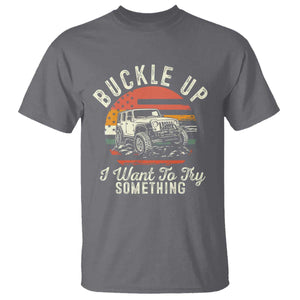 Funny Buckle Up I Want To Try Something T Shirt Offroad Car American Flag TS11 Charcoal Print Your Wear