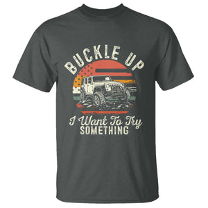 Funny Buckle Up I Want To Try Something T Shirt Offroad Car American Flag TS11 Dark Heather Print Your Wear