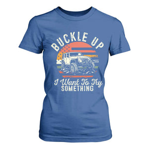 Funny Buckle Up I Want To Try Something T Shirt For Women Offroad Car American Flag TS11 Royal Blue Print Your Wear