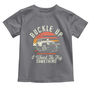 Funny Buckle Up I Want To Try Something Toddler T Shirt Offroad Car American Flag TS11 Charcoal Print Your Wear