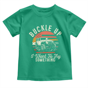 Funny Buckle Up I Want To Try Something Toddler T Shirt Offroad Car American Flag TS11 Irish Green Print Your Wear
