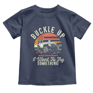 Funny Buckle Up I Want To Try Something Toddler T Shirt Offroad Car American Flag TS11 Navy Print Your Wear