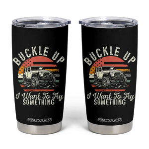 Funny Buckle Up I Want To Try Something Tumbler Cup Offroad Car American Flag TS11 Black Print Your Wear