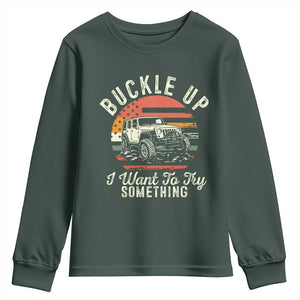 Funny Buckle Up I Want To Try Something Youth Sweatshirt Offroad Car American Flag TS11 Dark Forest Green Print Your Wear