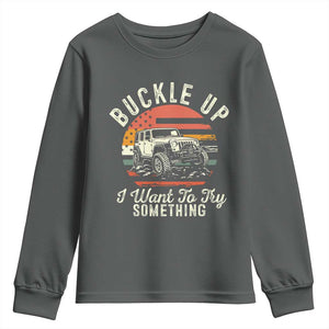 Funny Buckle Up I Want To Try Something Youth Sweatshirt Offroad Car American Flag TS11 Dark Heather Print Your Wear